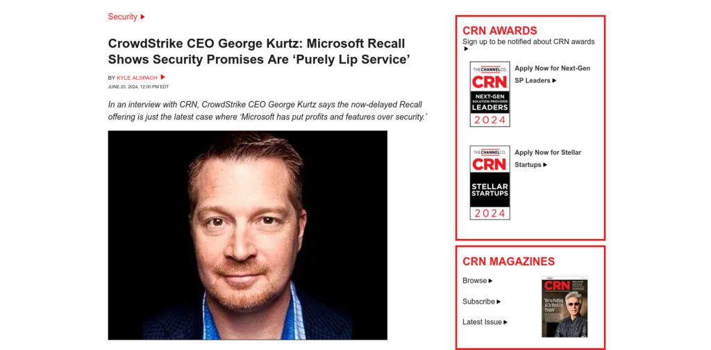 Ein Screenshot von CRN mit einem grossen Profilbild von George Kurtz unter dem Titel «CrowdStrike CEO George Kurtz: Microsoft Recall Shows Security Promises are 'Purely Lip Service'»