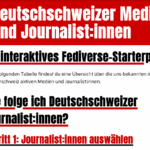Screenshot ab journi.netfuture.ch: Deutschschweizer Medien und Journalist:innen Ein interaktives Fediverse-Starterpack In der folgenden Tabelle findest du eine Übersicht über die uns bekannten in der Deutschschweiz aktiven Medien und Journalist:innen. Wie folge ich Deutschschweizer Journalist:innen? Schritt 1: Journalist:innen auswählen