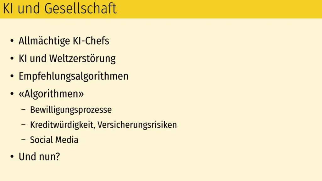 Allmächtige KI-Chefs
KI und Weltzerstörung
Empfehlungsalgorithmen
«Algorithmen»
Bewilligungsprozesse
Kreditwürdigkeit, Versicherungsrisiken
Social Media
Und nun?